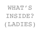 WHAT’S INSIDE? (LADIES)